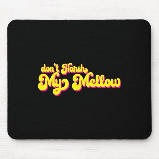 70er Don't Harsh My Mellow Lustiger Spruch Mousepad (Vorne)
