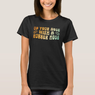 70er Retro Vintage In deine Nase mit einem Gummisc T-Shirt