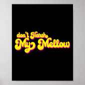 70's Don't Harsh My Mellow Funny Saying  Poster (Vorne)