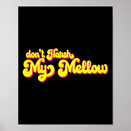 70's Don't Harsh My Mellow Funny Saying  Poster (Vorne)