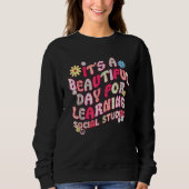 70s It's A Beautiful Day For Learning Social Studi Sweatshirt (Vorderseite)