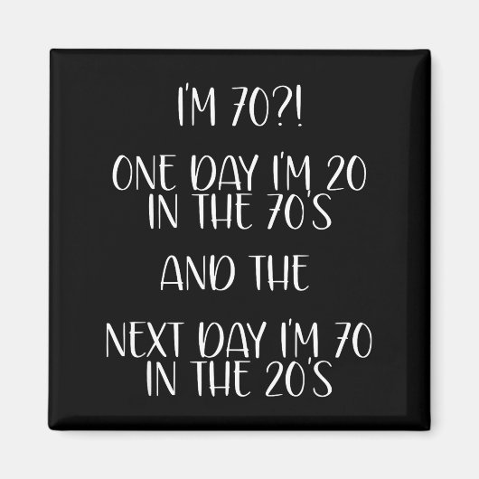70th Birthday Gift Funny Quote One Day I'm 20 Men Magnet (Vorne)