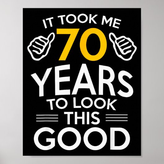 70th Birthday Gift Took Me 70 Years Old  Poster (Vorne)