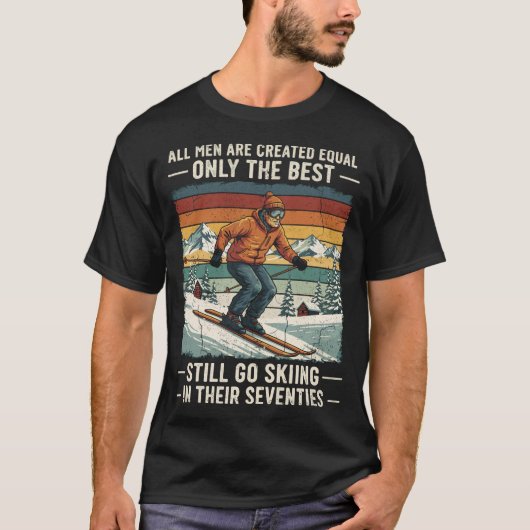 70th Birthday Skier Funny Skiing Quote for Men T-Shirt (Vorderseite)