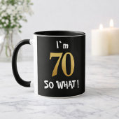 70th Birthday So What! Funny 70 Year Old Tasse