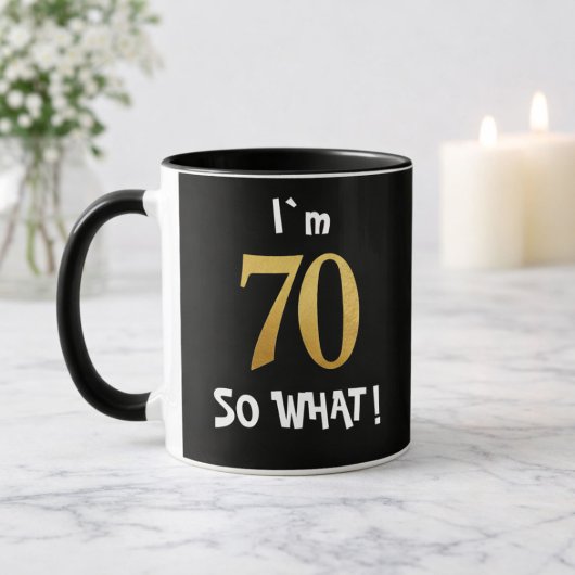 70th Birthday So What! Funny 70 Year Old Tasse
