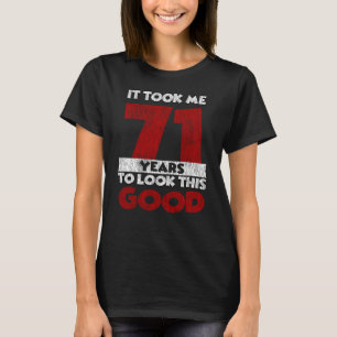 71 Jahre alt hat mich zum 71. Geburtstag gut ausse T-Shirt