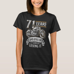 71 Jahre und immer noch auf 2 Rädern liebend es 71 T-Shirt