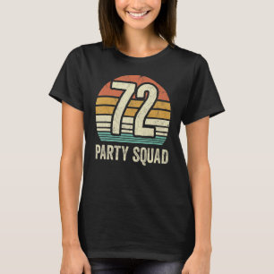 72 Geburtstag 72 Party Crew Squad 72. T-Shirt