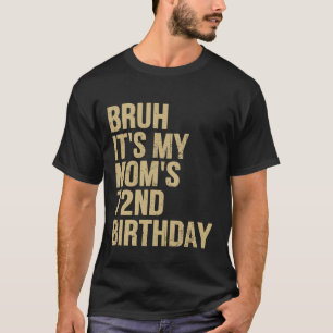 72. Geburtstag Bruh its My Queen Mamas Geburtstag T-Shirt