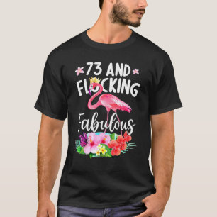 73 Jahre alt und faszinierend fabelhafte Flamingo T-Shirt