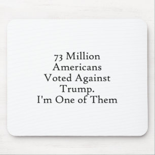 73 Millionen Amerikaner stimmten gegen Trump Anti- Mousepad
