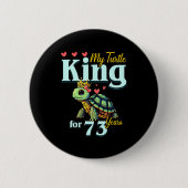 73rd Wedding Anniversary Couples My Turtle King Fo Button (Vorderseite)