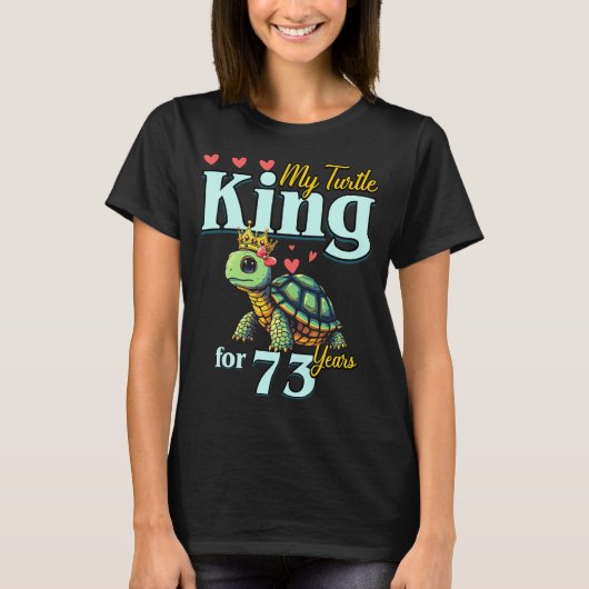73rd Wedding Anniversary Couples My Turtle King Fo T-Shirt (Vorderseite)