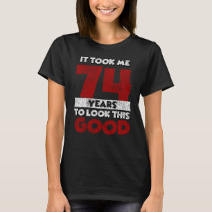 74 Jahre alt hat mich gesehen gut 74. Geburtstag T-Shirt