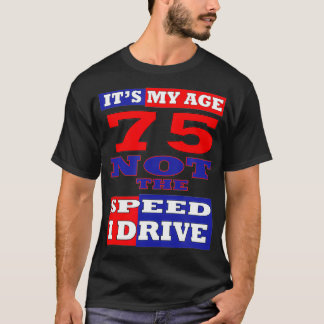 75. GEBURTSTAG MEIN ALTER IST NICHT DIE GESCHWINDI T-Shirt