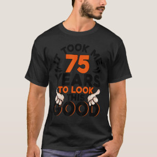75. Geburtstag nahm mich 75 Jahre alt Geburtstag T-Shirt