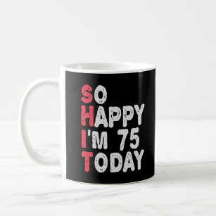 75. Geburtstag So glücklich bin ich heute 75 Funny Kaffeetasse