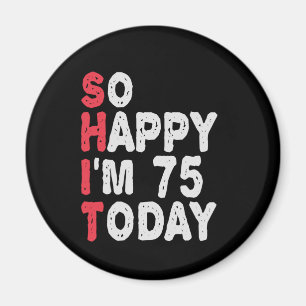 75. Geburtstag So glücklich bin ich heute 75 Funny Magnet