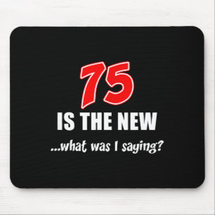 75 Ist Der Neue Was Habe Ich Gesagt Lustiger Witz Mousepad