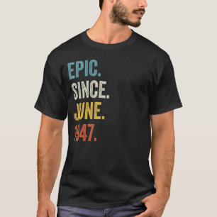 75 Jahre alt Epic Seit Juni 1947 75. Geburtstag T-Shirt