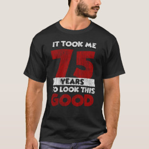 75 Jahre alt hat mich gesehen gut 75. Geburtstag T-Shirt