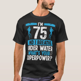 75 Jahre alt Scuba Diver Schnorchel Schneeschuhwan T-Shirt