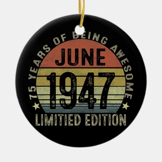 75 Jahre Alte Geschenke Juni 1947 Limited Edition  Keramik Ornament (Vorne)