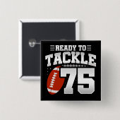 75 Jahre altes Tackle Football Party 75. Geburtsta Button (Vorne & Hinten)