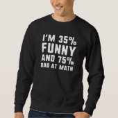 75 % schlecht bei Mathe Sweatshirt (Vorderseite)