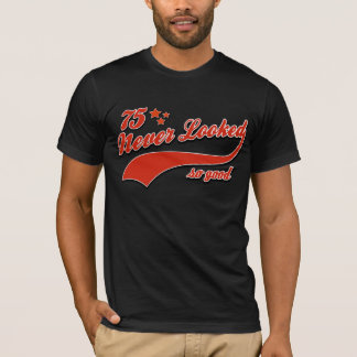 75 so gut nie geschaut T-Shirt