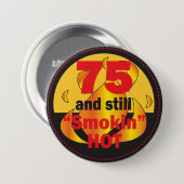 75 und noch Smokin heißer | 75. Geburtstag Button (Vorne & Hinten)