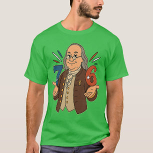 76 1776 Lustig Benjamin Ben Franklin Meme Si Seven T-Shirt