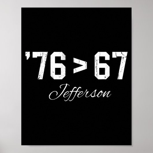 76 > 67 Jefferson, Six Seven Meme  Poster (Vorne)
