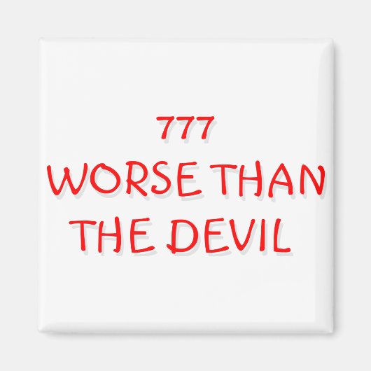 777 SCHLIMMER ALS DER DEVIL MAGNET (Vorne)