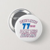 77 JAHRE ALTE GEBURTSTAGS-ENTWURFS- BUTTON (Vorne & Hinten)