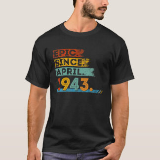79Th Birthday For 79 Year Old Epic Since April 194 T-Shirt