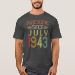 79th Birthday Ohrs Awesome Since July 1943 79 T-Shirt<br><div class="desc">79th Birthday Ohrfeigen Awesome Since July 1943 79 Years Old Gift. Perfect gift for your dad,  mom,  dad,  men,  women,  friend and family members on Thanksgiving Day,  Christmas Day,  Mothers Day,  Fathers Day,  4th of July,  1776 Independent Day,  Veterans Day,  Halloween Day,  Patrick's Day</div>