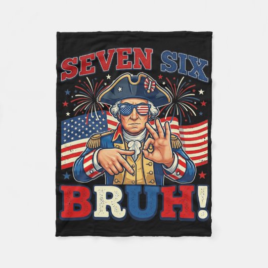 7-6 Bruh George Washington Sieben Sechs Lustig 4. Fleecedecke (Vorderseite)