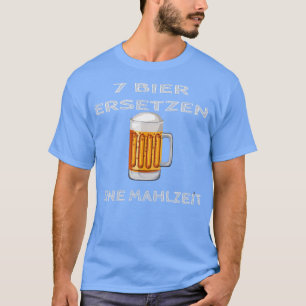 7 Biere ersetzen eine Mahlzeit 2 T-Shirt