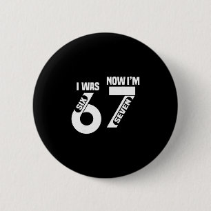 7. Geburtstag Ich war 6 jetzt bin ich 7 67 Lustig Button