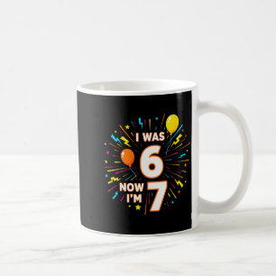 7. Geburtstag Ich war 6, jetzt bin ich 7 67 Lustig Kaffeetasse