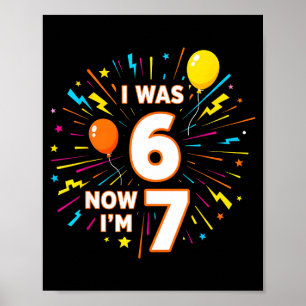 7. Geburtstag Ich war 6 jetzt bin ich 7 67 Lustig  Poster