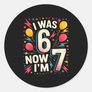 7. Geburtstag Ich war 6, jetzt bin ich 7 67 Lustig Runder Aufkleber