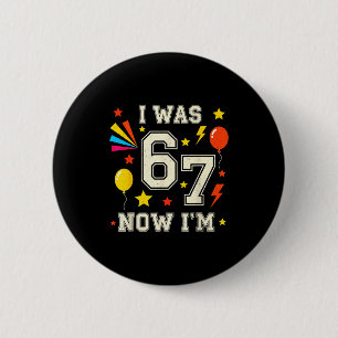 7. Geburtstag Ich war 6 jetzt bin ich 7 67 Lustige Button