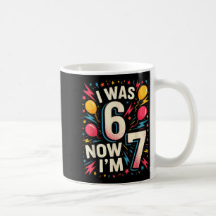 7. Geburtstag Ich war 6 jetzt bin ich 7 67 Lustige Kaffeetasse