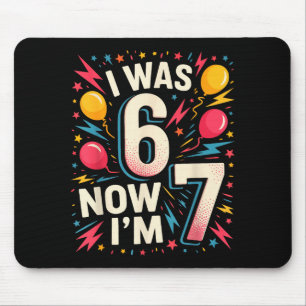7. Geburtstag Ich war 6 jetzt bin ich 7 67 Lustige Mousepad