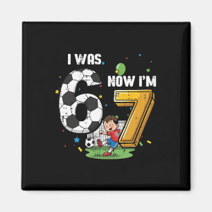 7. Geburtstag Ich war 6 jetzt bin ich 7 Fußball 67 Magnet