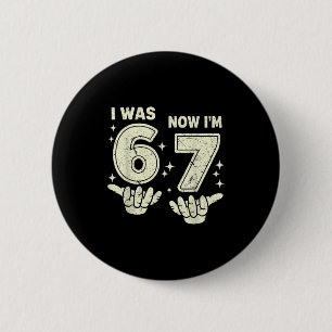 7. Geburtstag war 6 7 sechs sieben 6 7 Meme Kinder Button