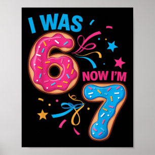 7. Geburtstag war 6 jetzt bin ich 7 67 Kinder Männ Poster